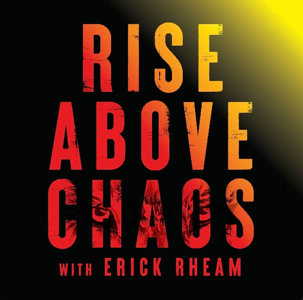 Rise Above Chaos with Erick Rheam