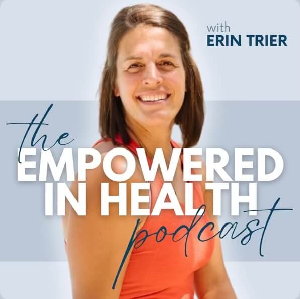 The Empowered in Health podcast with Erin Trier