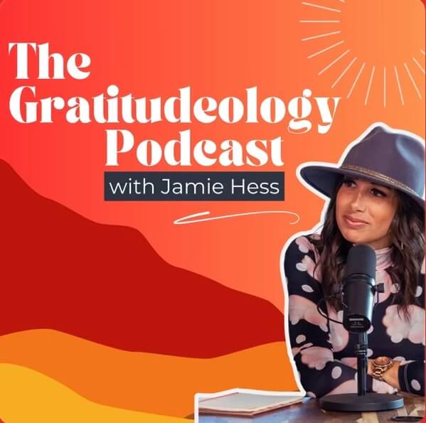 The Gratitudeology podcast with Jamie Hess